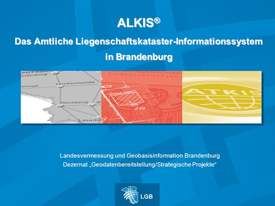 ALKIS® Das Amtliche Liegenschaftskataster-Informationssystem in Brandenburg