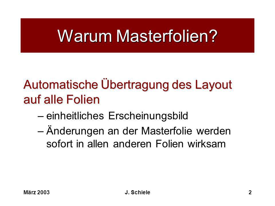 Warum Masterfolien Automatische Übertragung des Layout auf alle Folien. einheitliches Erscheinungsbild.