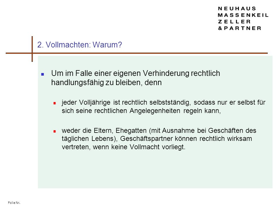 2. Vollmachten: Warum Um im Falle einer eigenen Verhinderung rechtlich handlungsfähig zu bleiben, denn.