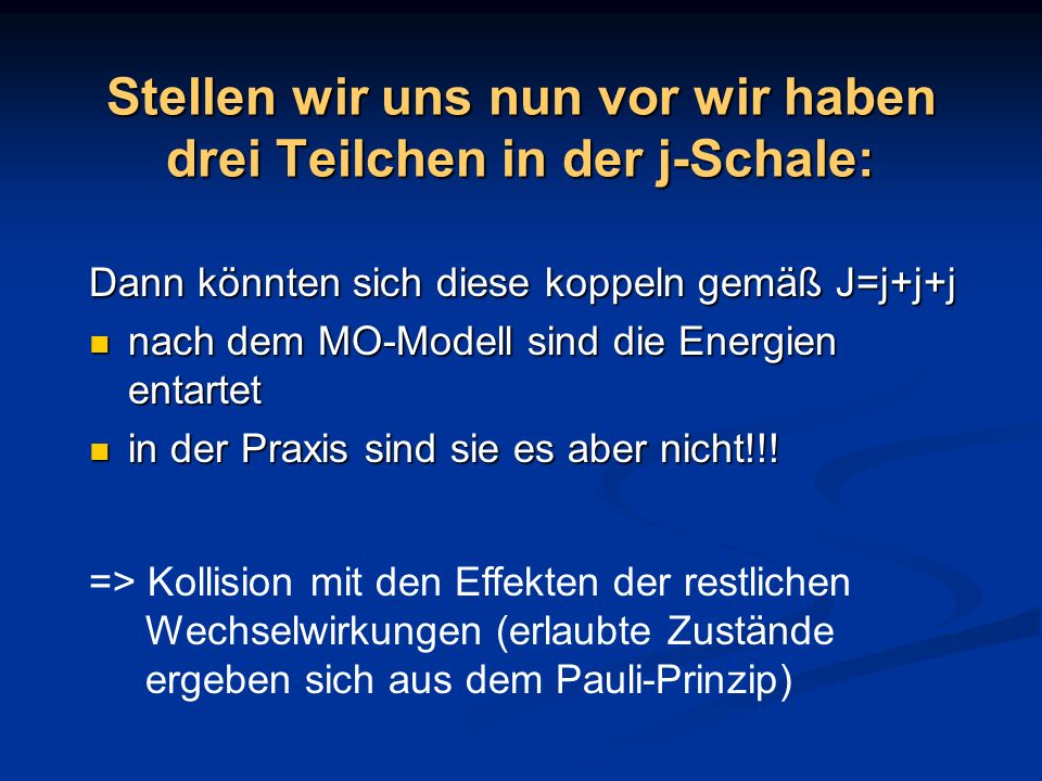 Stellen wir uns nun vor wir haben drei Teilchen in der j-Schale:
