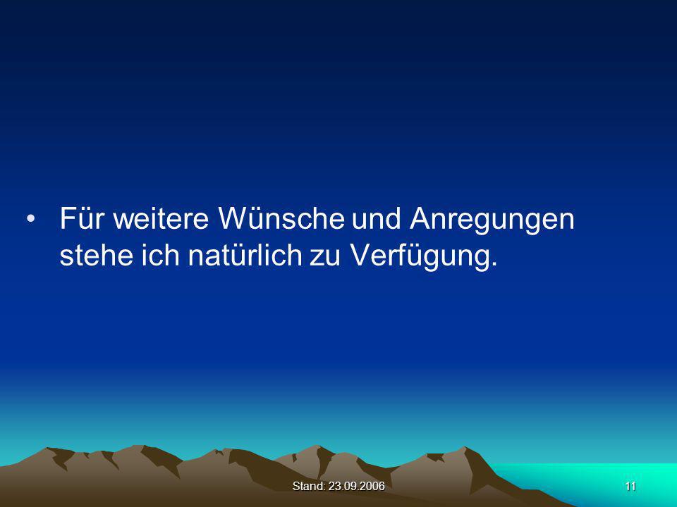 Für weitere Wünsche und Anregungen stehe ich natürlich zu Verfügung.
