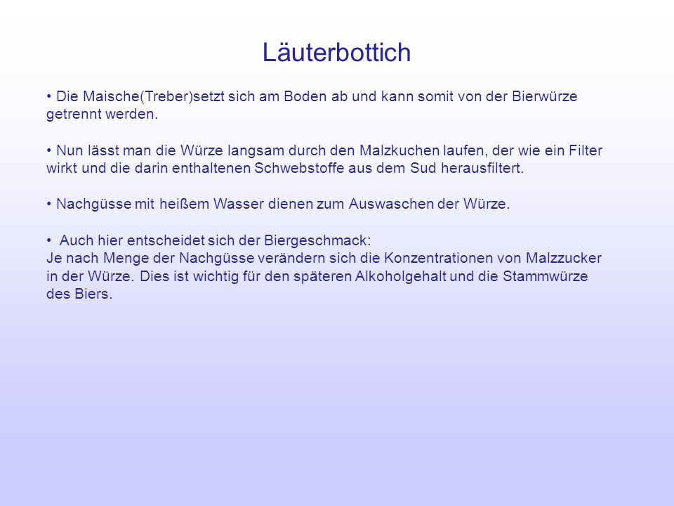 Läuterbottich Die Maische(Treber)setzt sich am Boden ab und kann somit von der Bierwürze getrennt werden.