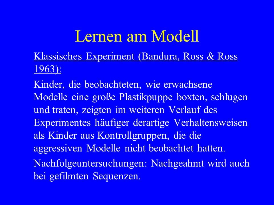 Lernen am Modell Klassisches Experiment (Bandura, Ross & Ross 1963):