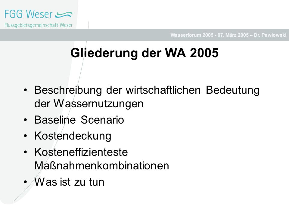 Gliederung der WA 2005 Beschreibung der wirtschaftlichen Bedeutung der Wassernutzungen. Baseline Scenario.