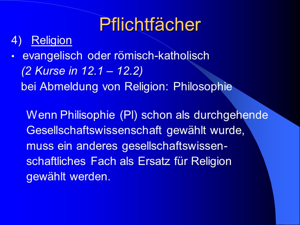 Pflichtfächer 4) Religion evangelisch oder römisch-katholisch