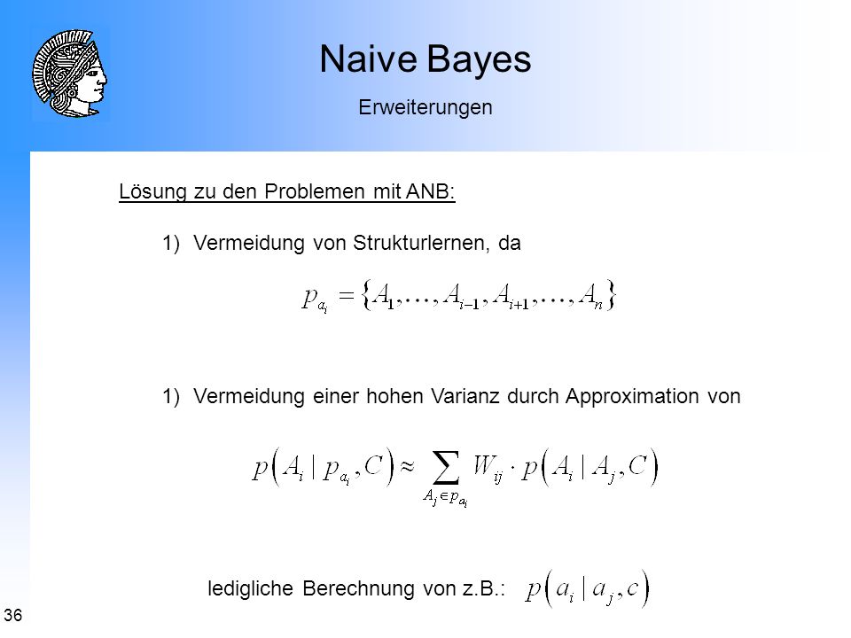 Naive Bayes Erweiterungen Lösung zu den Problemen mit ANB: