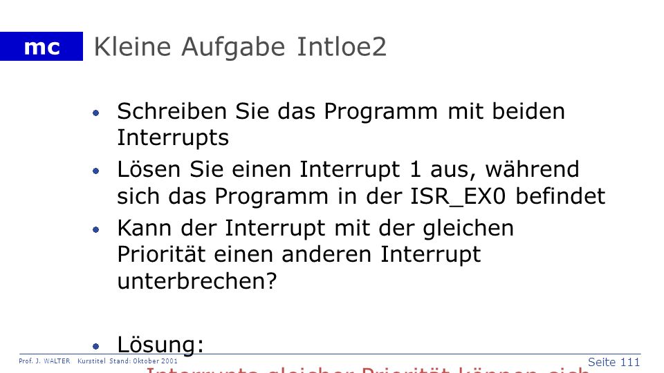 Kleine Aufgabe Intloe2 Schreiben Sie das Programm mit beiden Interrupts.