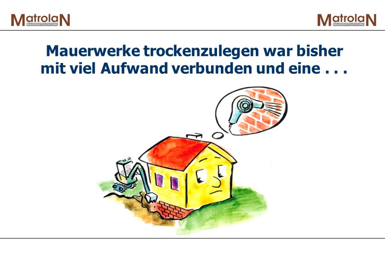 Mauerwerke trockenzulegen war bisher mit viel Aufwand verbunden und eine . . .