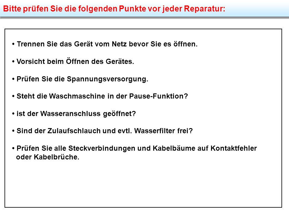 Bitte prüfen Sie die folgenden Punkte vor jeder Reparatur: