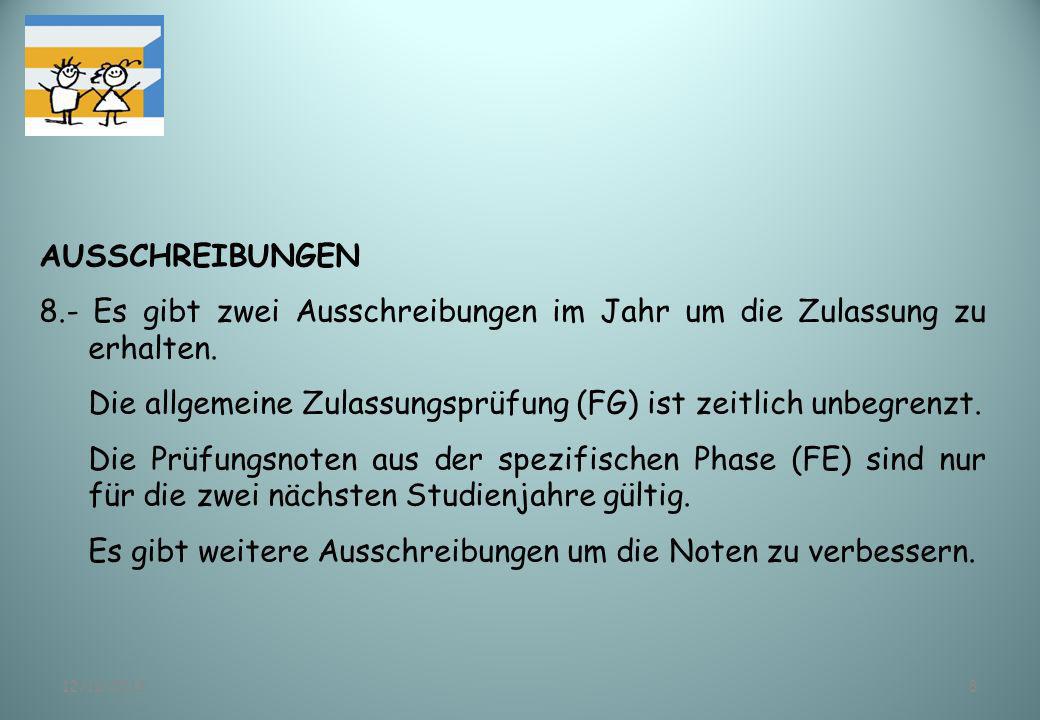 8.- Es gibt zwei Ausschreibungen im Jahr um die Zulassung zu erhalten.