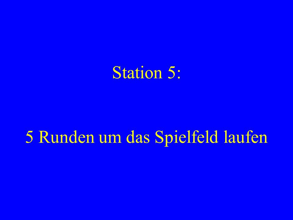 Station 5: 5 Runden um das Spielfeld laufen