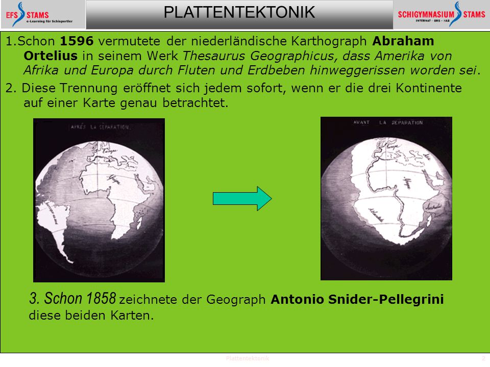 3. Schon 1858 zeichnete der Geograph Antonio Snider-Pellegrini
