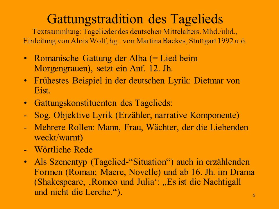 Gattungstradition des Tagelieds Textsammlung: Tagelieder des deutschen Mittelalters. Mhd./nhd., Einleitung von Alois Wolf, hg. von Martina Backes, Stuttgart 1992 u.ö.