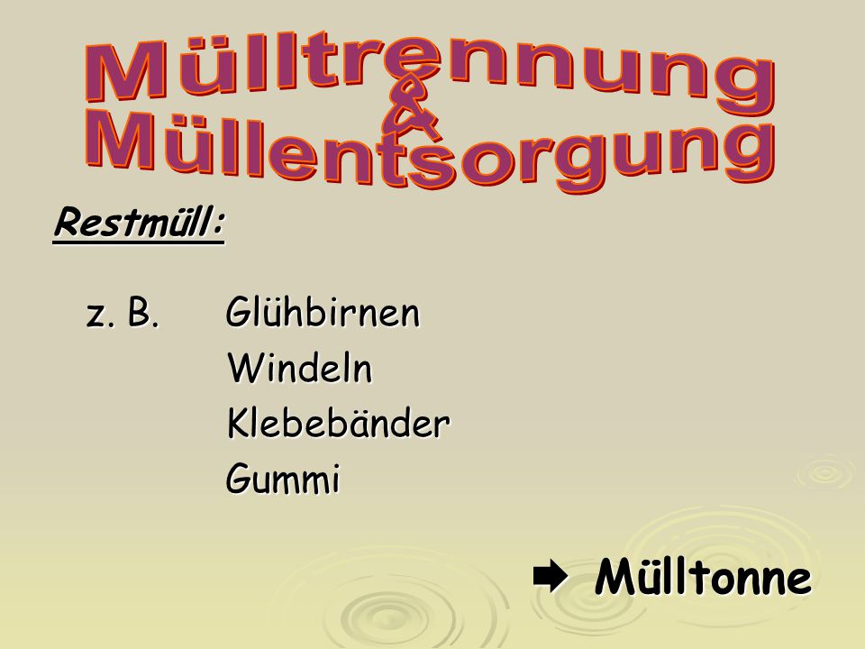  Mülltonne Mülltrennung & Müllentsorgung Restmüll: z. B. Glühbirnen