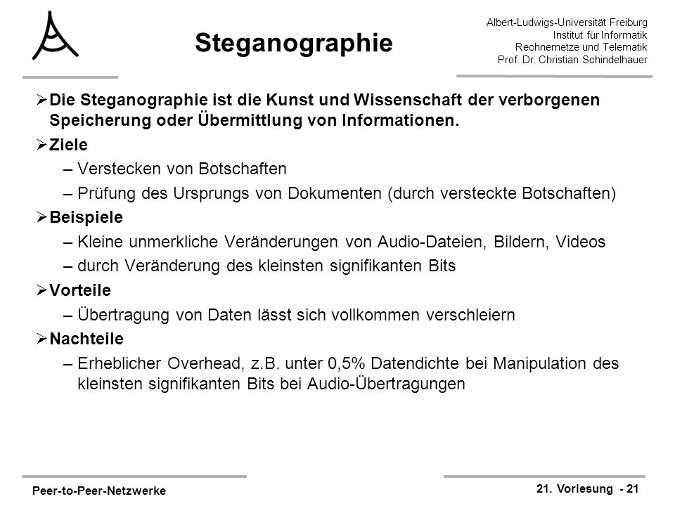 Steganographie Die Steganographie ist die Kunst und Wissenschaft der verborgenen Speicherung oder Übermittlung von Informationen.