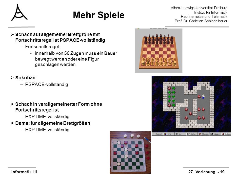 Mehr Spiele Schach auf allgemeiner Brettgröße mit Fortschrittsregel ist PSPACE-vollständig. Fortschrittsregel: