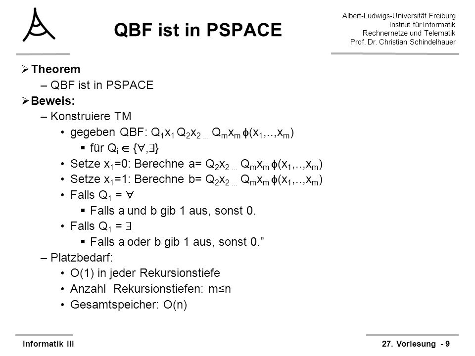 QBF ist in PSPACE Theorem QBF ist in PSPACE Beweis: Konstruiere TM