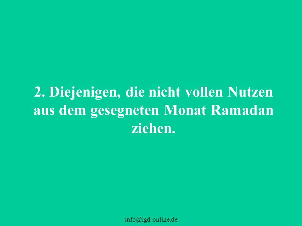 2. Diejenigen, die nicht vollen Nutzen aus dem gesegneten Monat Ramadan ziehen.