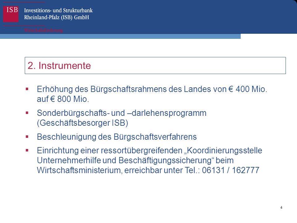 2. Instrumente Erhöhung des Bürgschaftsrahmens des Landes von € 400 Mio. auf € 800 Mio.