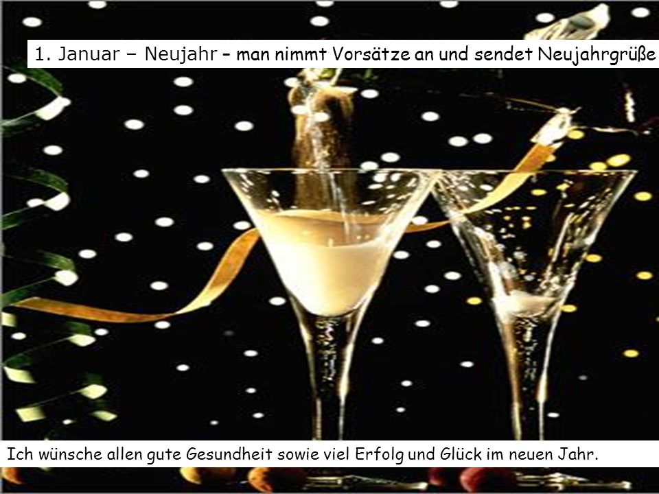 1. Januar – Neujahr – man nimmt Vorsätze an und sendet Neujahrgrüße