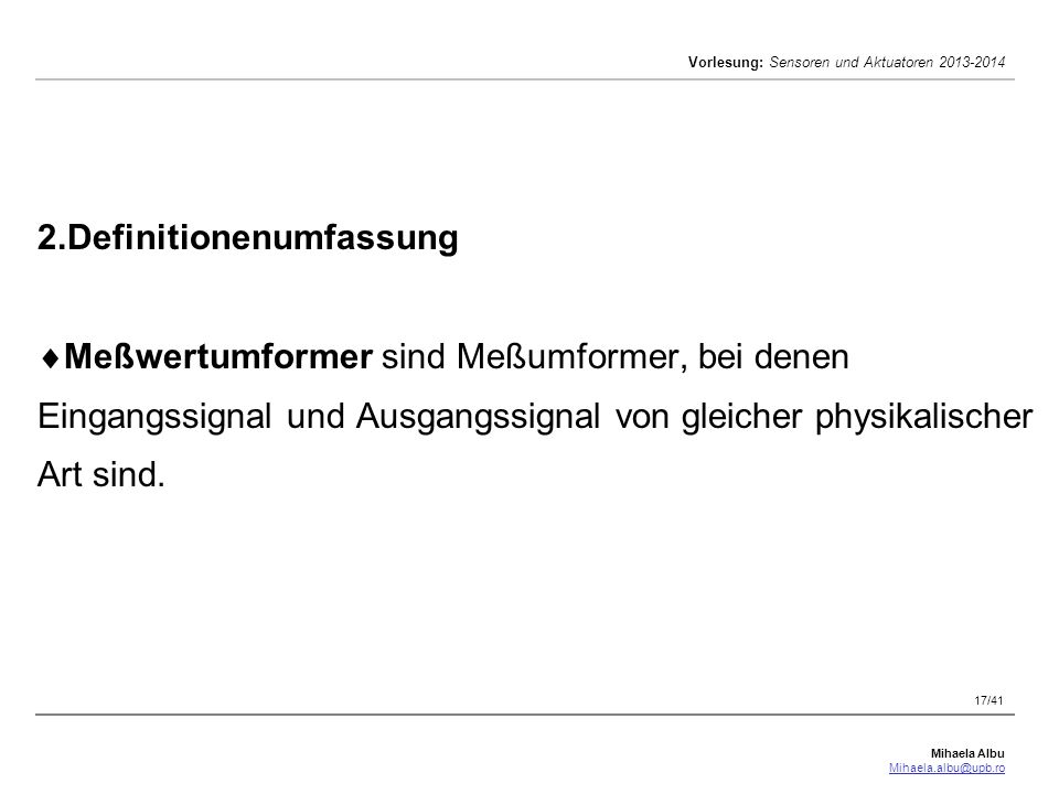 2.Definitionenumfassung Meßwertumformer sind Meßumformer, bei denen Eingangssignal und Ausgangssignal von gleicher physikalischer Art sind.