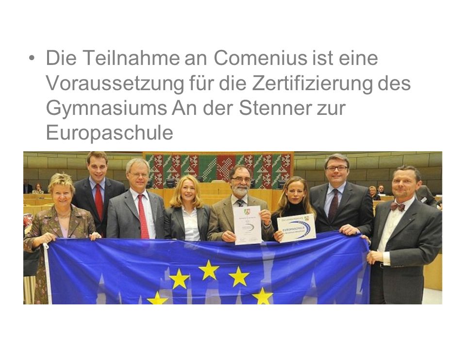 Die Teilnahme an Comenius ist eine Voraussetzung für die Zertifizierung des Gymnasiums An der Stenner zur Europaschule