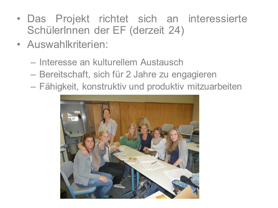 Das Projekt richtet sich an interessierte SchülerInnen der EF (derzeit 24)