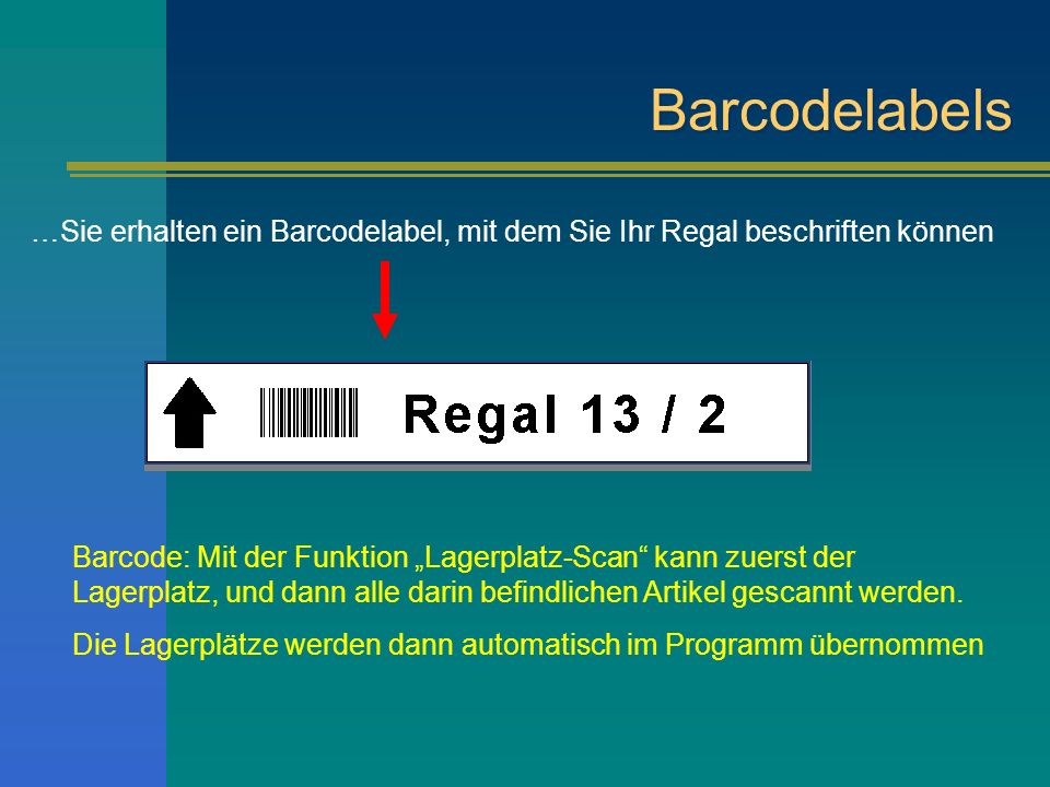 Barcodelabels …Sie erhalten ein Barcodelabel, mit dem Sie Ihr Regal beschriften können.