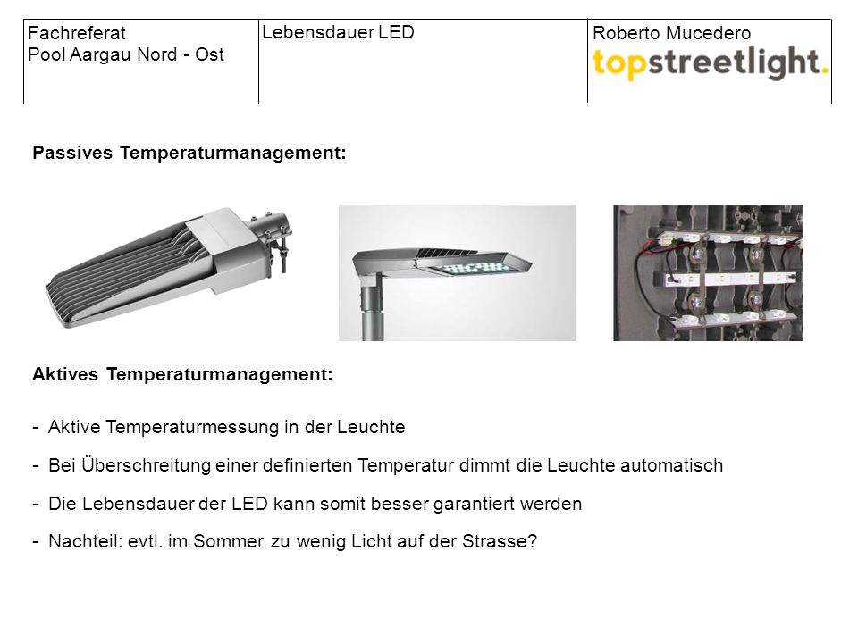 Fachreferat Pool Aargau Nord - Ost. Lebensdauer LED. Roberto Mucedero. Passives Temperaturmanagement: