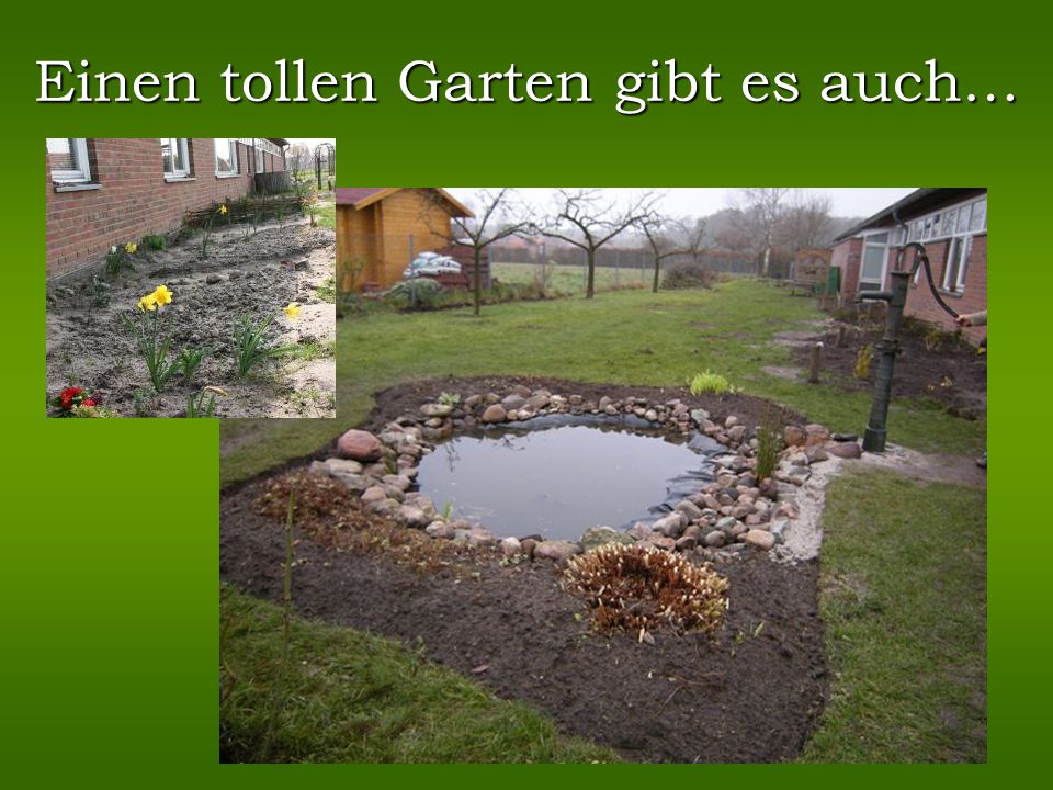 Einen tollen Garten gibt es auch…