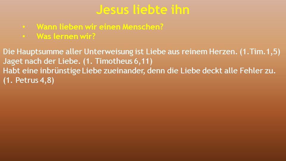 Jesus liebte ihn Wann lieben wir einen Menschen Was lernen wir