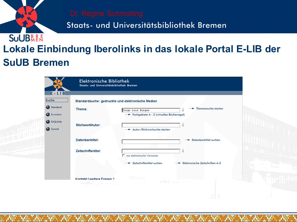 Dr. Regine Schmolling Lokale Einbindung Iberolinks in das lokale Portal E-LIB der SuUB Bremen