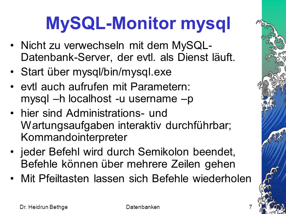 MySQL-Monitor mysql Nicht zu verwechseln mit dem MySQL-Datenbank-Server, der evtl. als Dienst läuft.