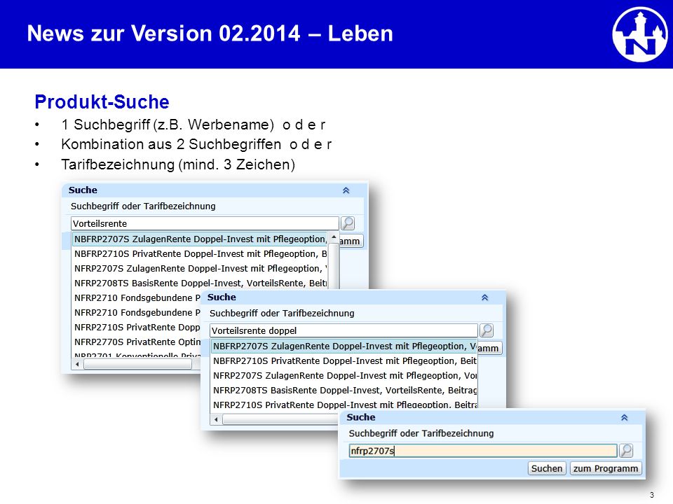 – Leben Produkt-Suche 1 Suchbegriff (z.B. Werbename) o d e r