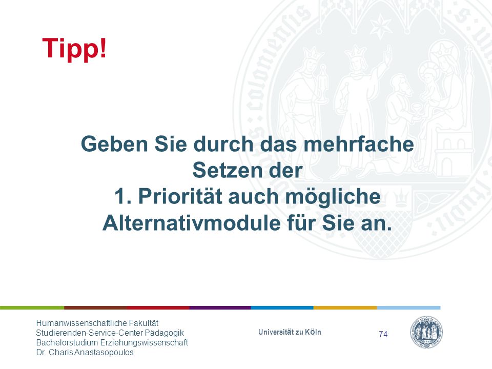 Tipp! Geben Sie durch das mehrfache Setzen der 1. Priorität auch mögliche Alternativmodule für Sie an.