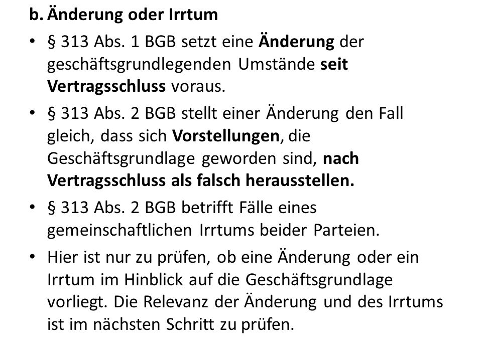 Änderung oder Irrtum § 313 Abs. 1 BGB setzt eine Änderung der geschäftsgrundlegenden Umstände seit Vertragsschluss voraus.