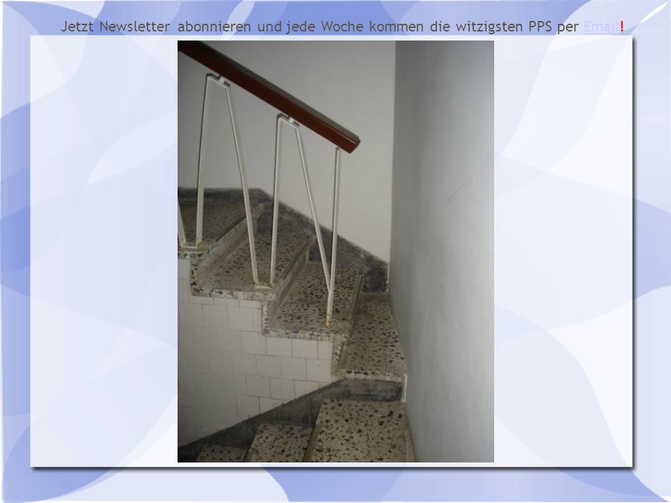 Jetzt Newsletter abonnieren und jede Woche kommen die witzigsten PPS per  !
