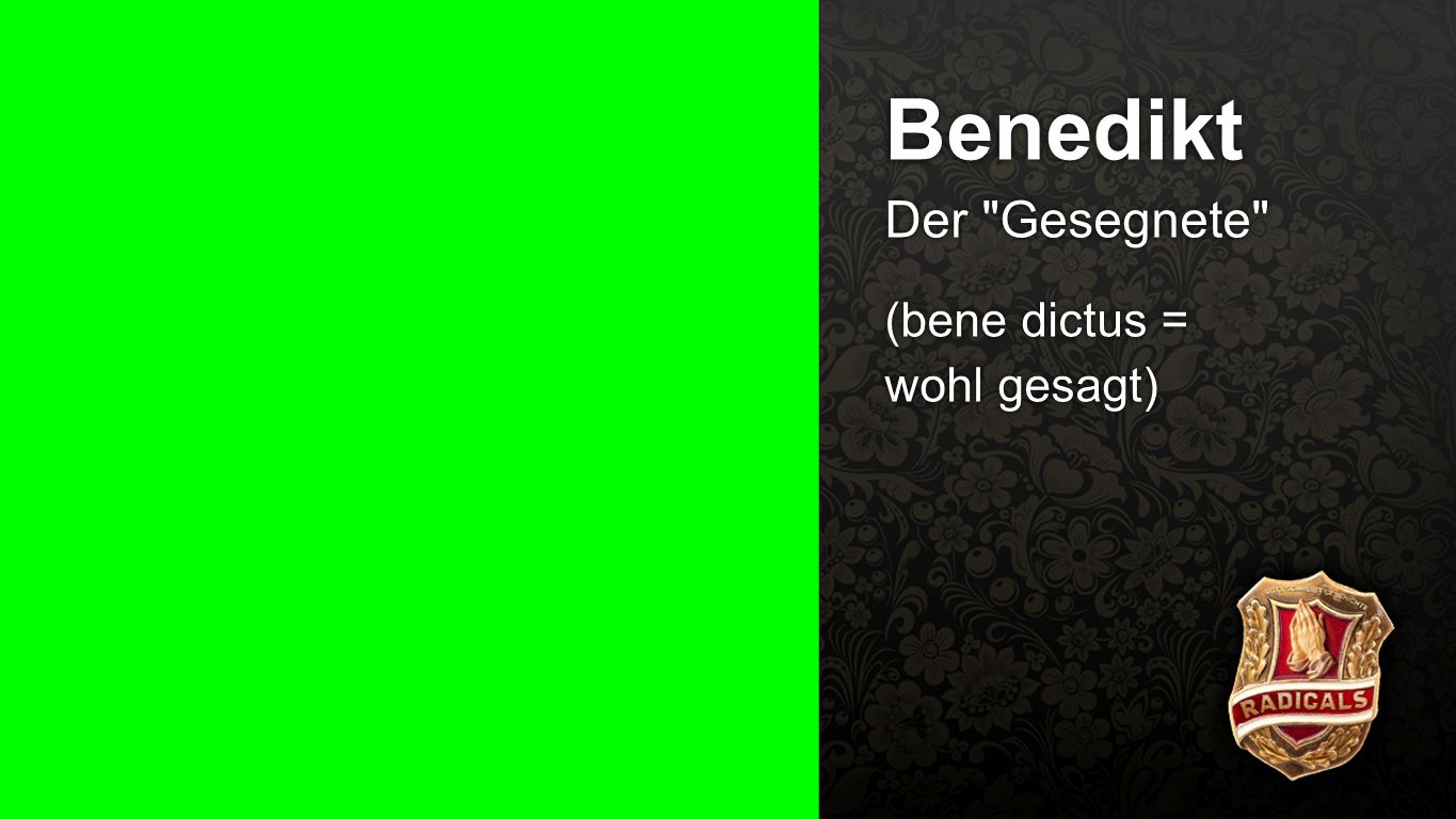 Benedikt 2 Benedikt Der Gesegnete (bene dictus = wohl gesagt)