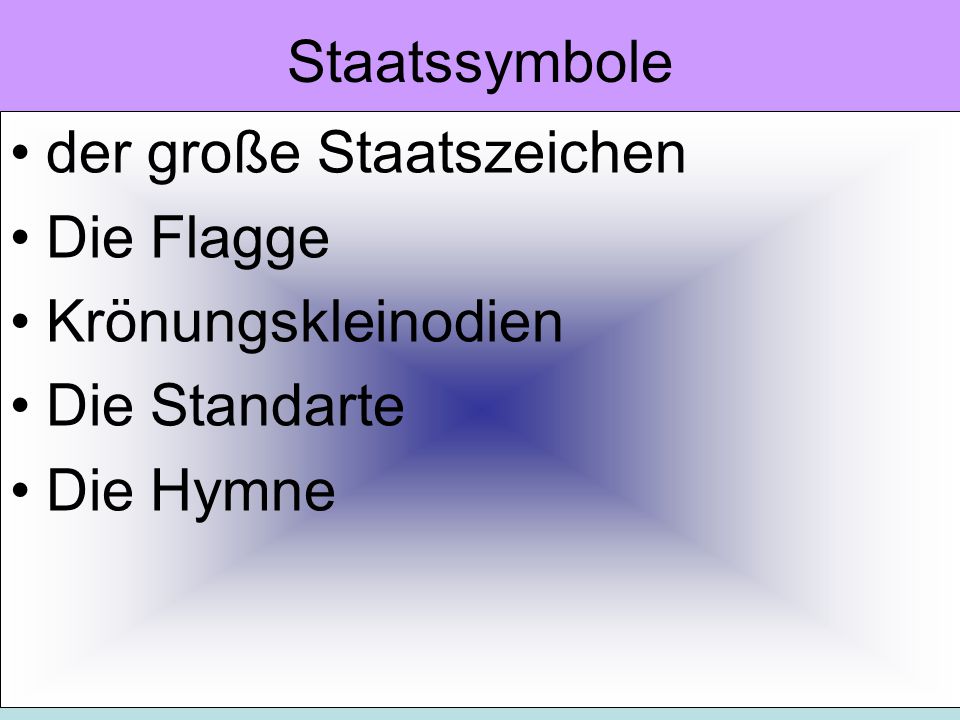 Staatssymbole der große Staatszeichen Die Flagge Krönungskleinodien Die Standarte Die Hymne