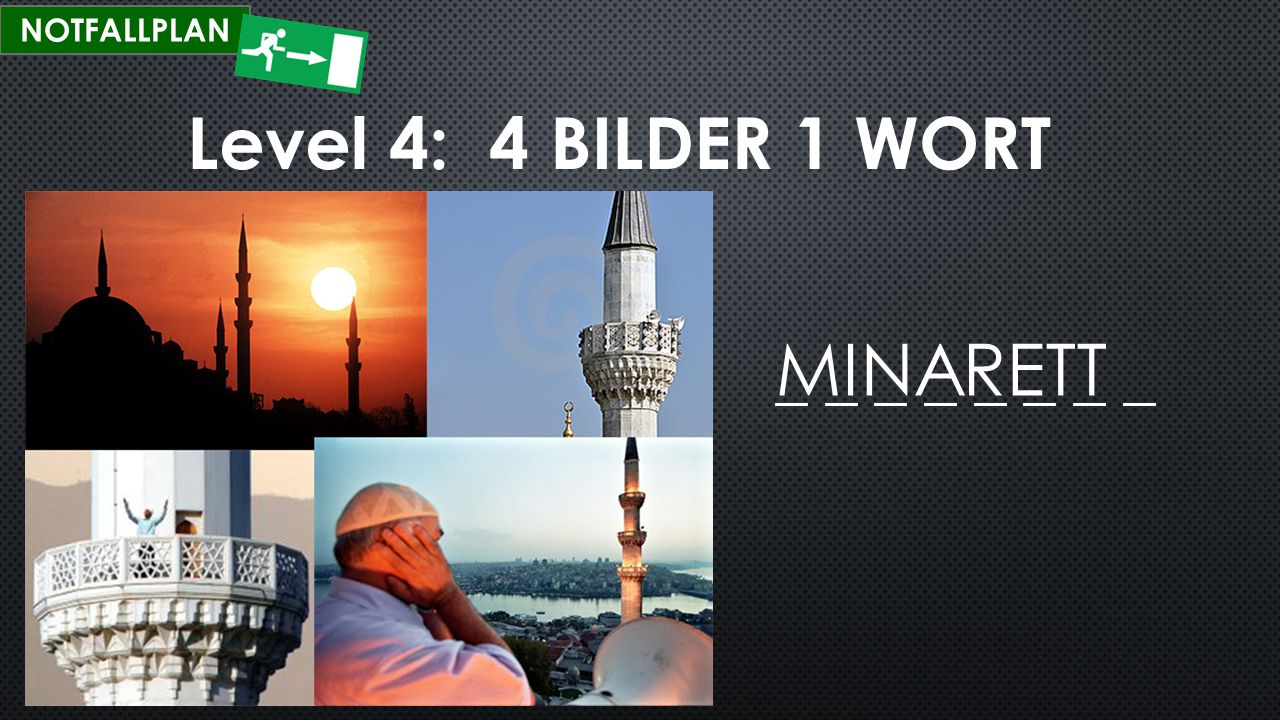 NOTFALLPLAN Level 4: 4 BILDER 1 WORT MINARETT _ _ _ _ _ _ _ _