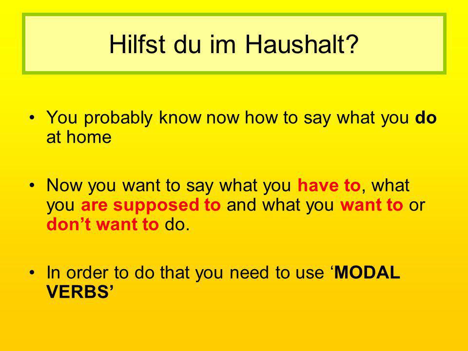 Hilfst du im Haushalt You probably know now how to say what you do at home.