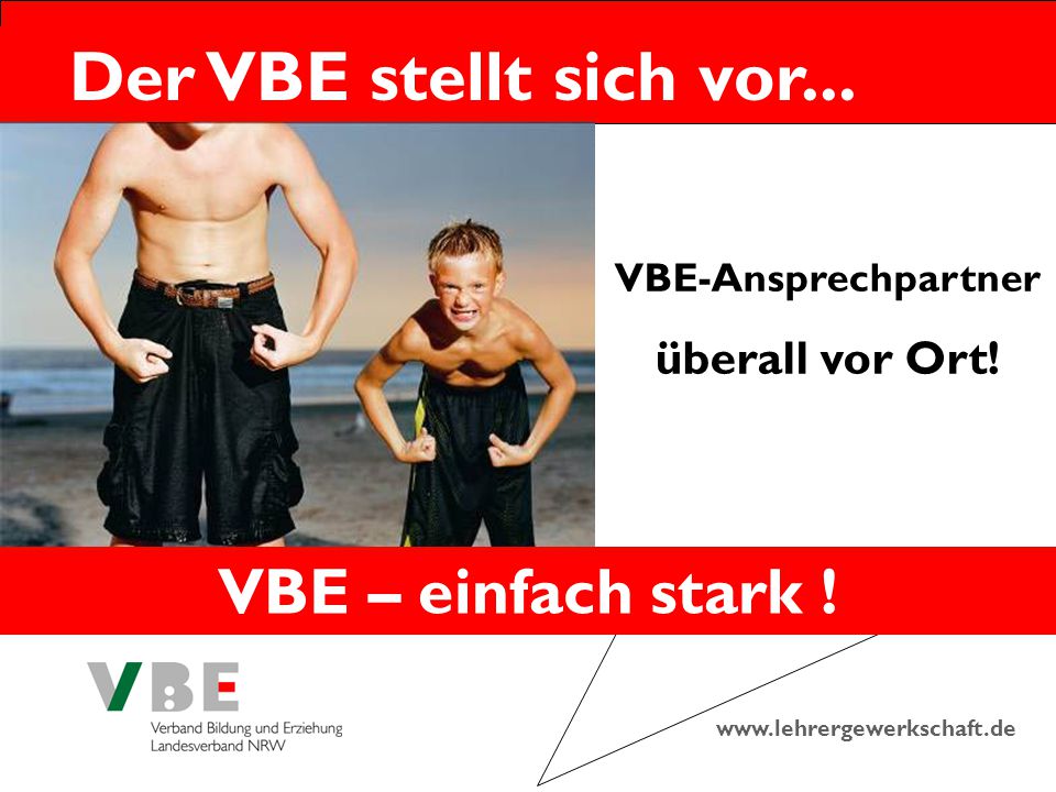 VBE-Ansprechpartner überall vor Ort! VBE – einfach stark !