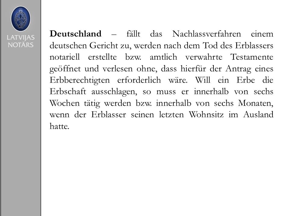 Deutschland – fällt das Nachlassverfahren einem deutschen Gericht zu, werden nach dem Tod des Erblassers notariell erstellte bzw.