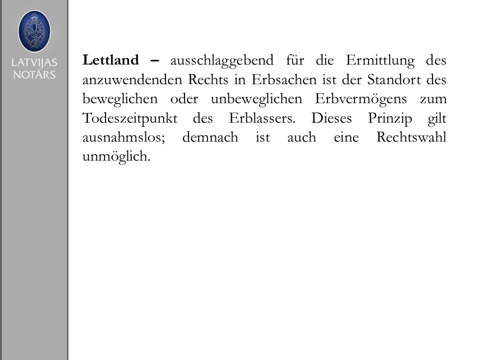 Lettland – ausschlaggebend für die Ermittlung des anzuwendenden Rechts in Erbsachen ist der Standort des beweglichen oder unbeweglichen Erbvermögens zum Todeszeitpunkt des Erblassers.