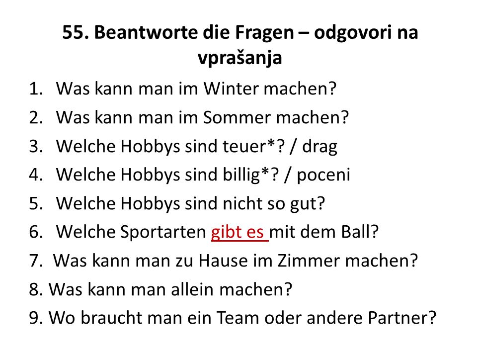 55. Beantworte die Fragen – odgovori na vprašanja