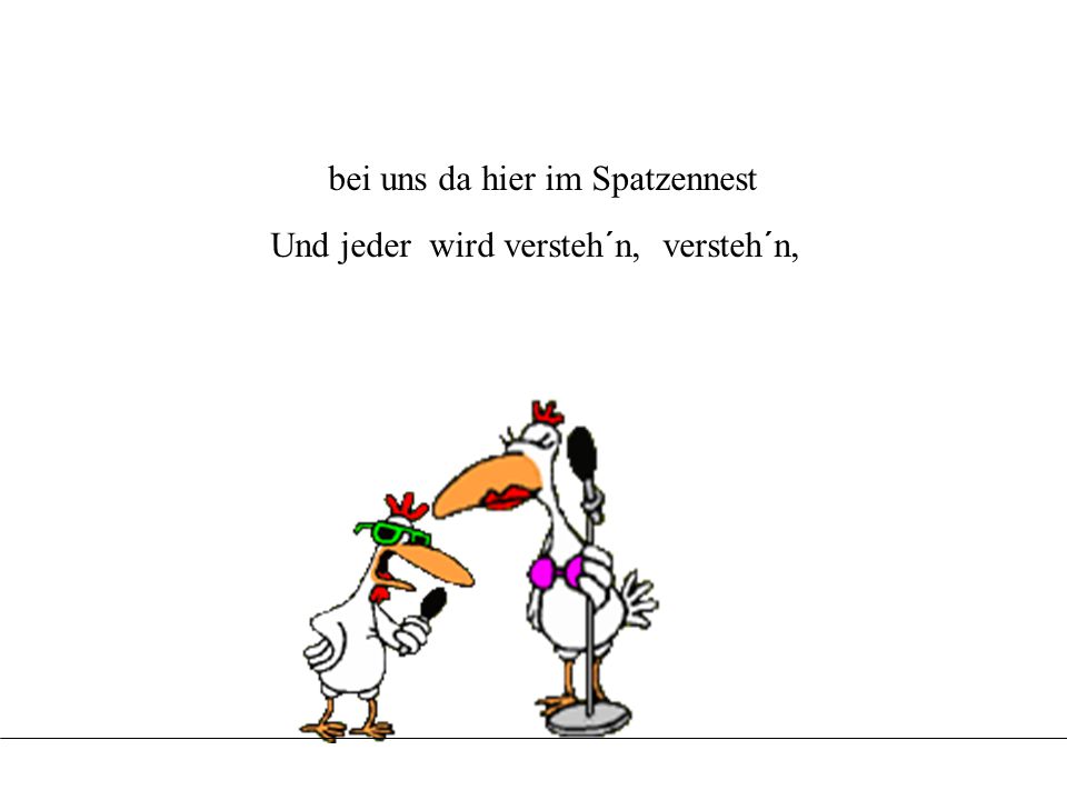 bei uns da hier im Spatzennest