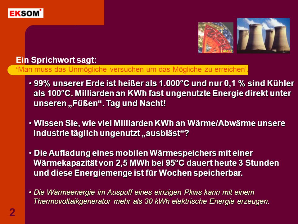 Ein Sprichwort sagt: ‘Man muss das Unmögliche versuchen um das Mögliche zu erreichen’.