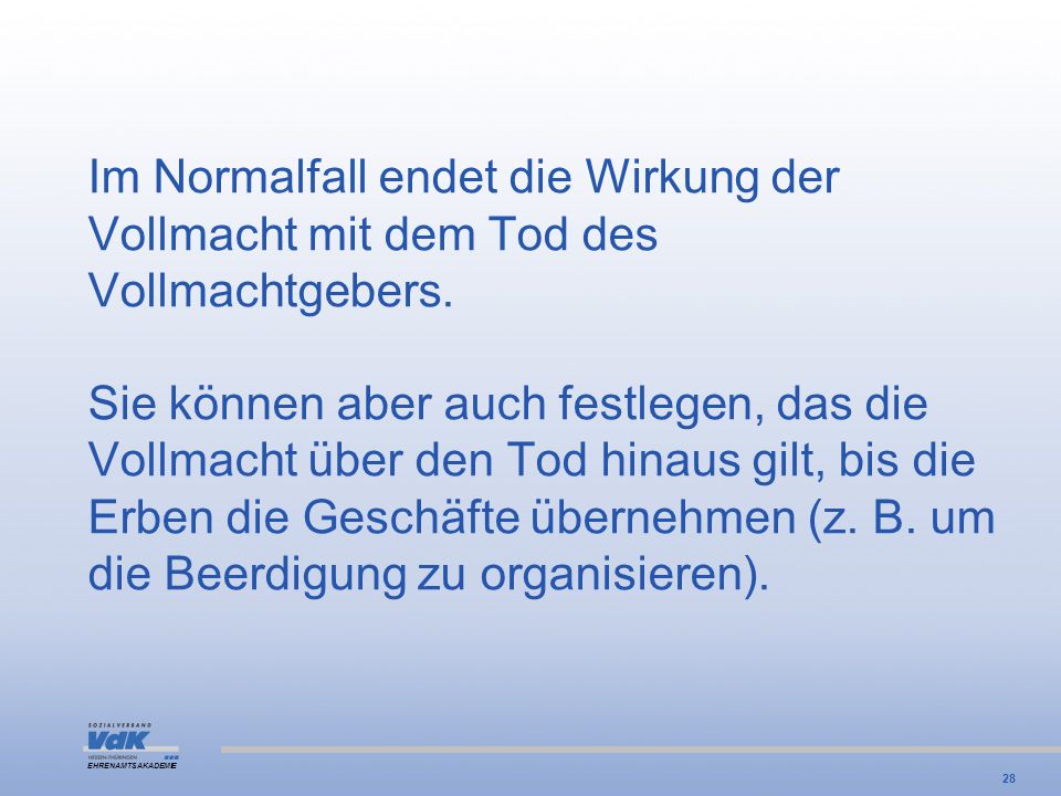 Im Normalfall endet die Wirkung der Vollmacht mit dem Tod des Vollmachtgebers.