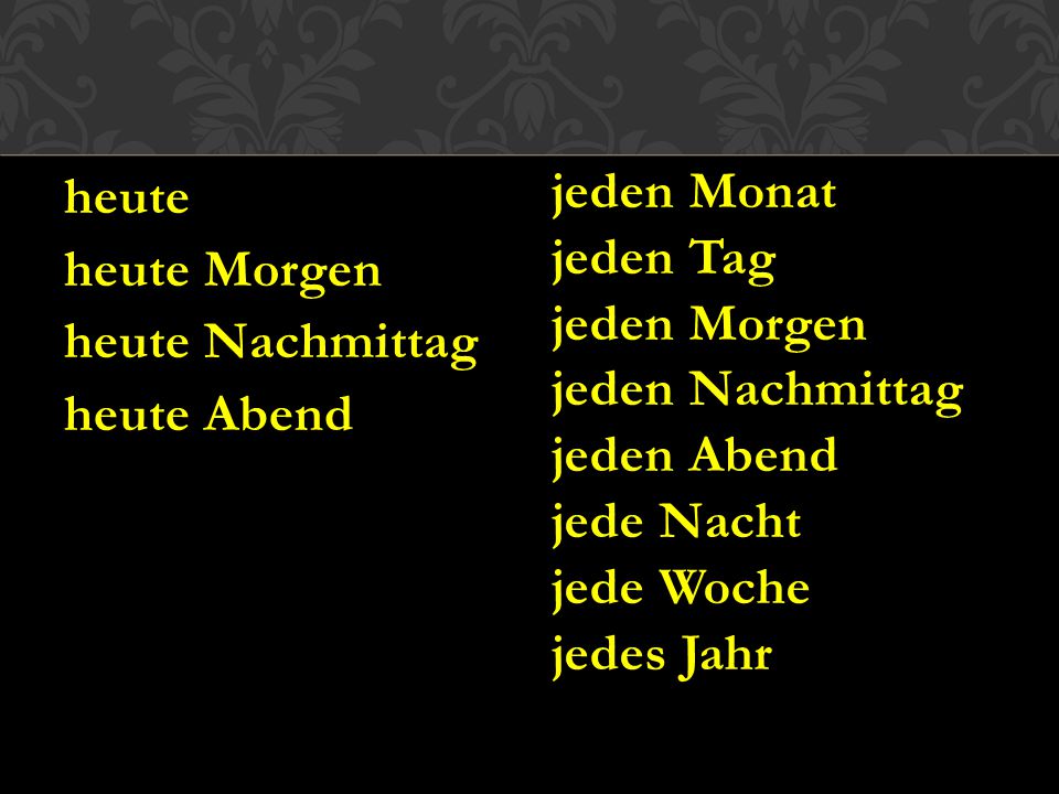 heute heute Morgen heute Nachmittag heute Abend