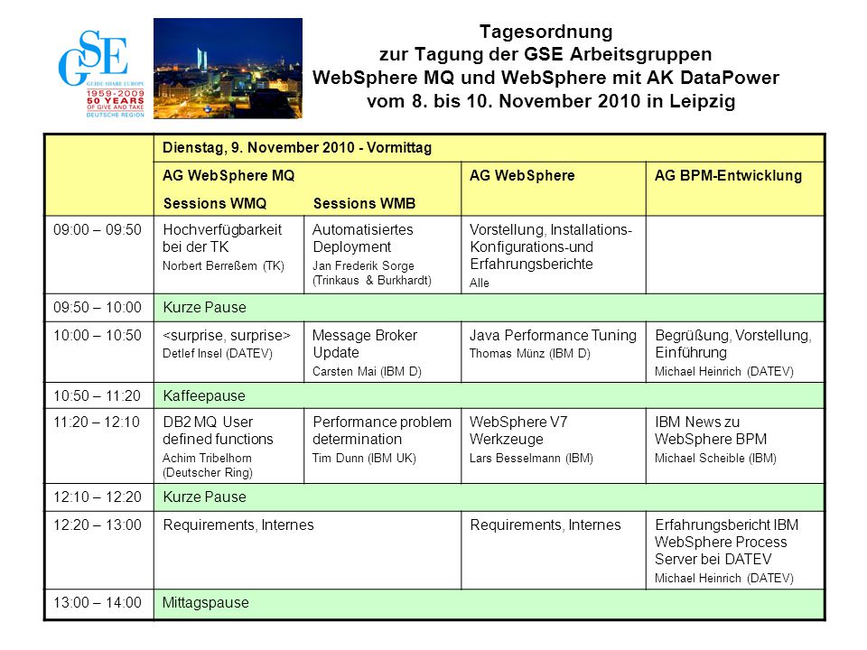 Tagesordnung zur Tagung der GSE Arbeitsgruppen WebSphere MQ und WebSphere mit AK DataPower vom 8. bis 10. November 2010 in Leipzig